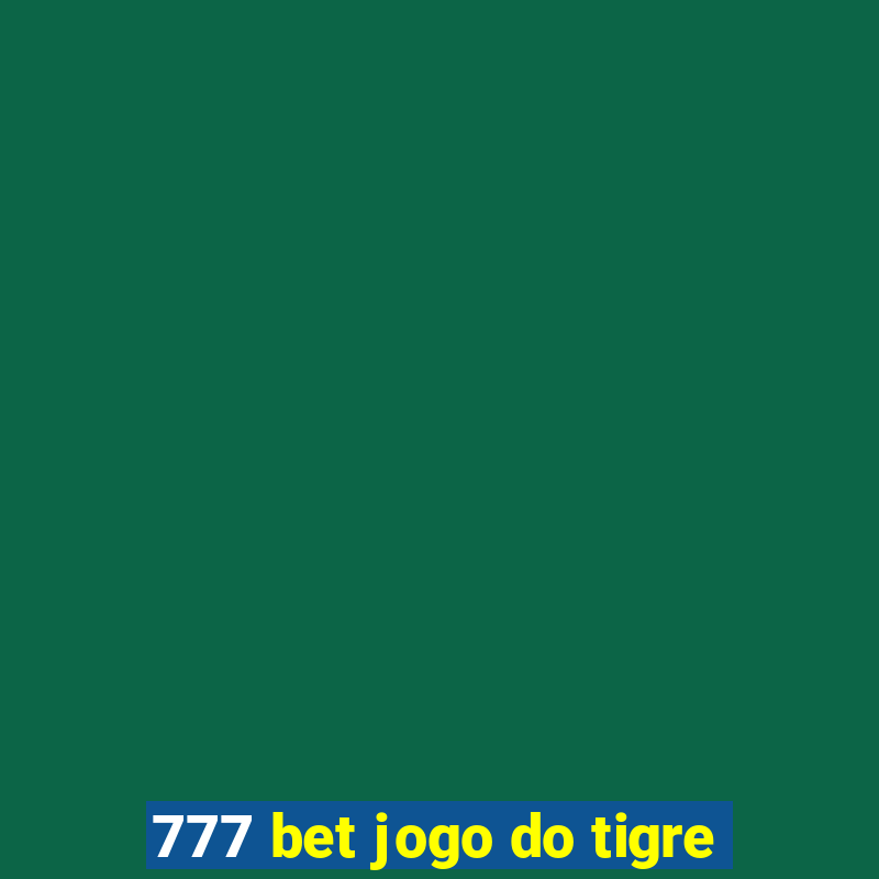 777 bet jogo do tigre